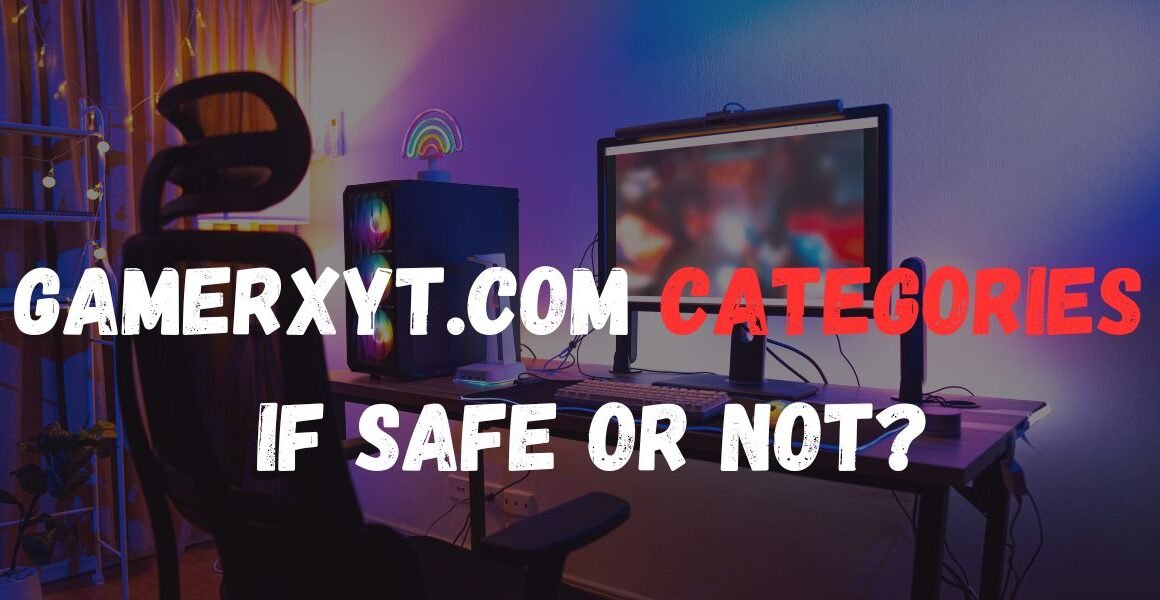 Gamerxyt.com Categories if Safe or Not?