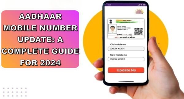 Aadhar Mobile Number Update: A Complete Guide for 2024