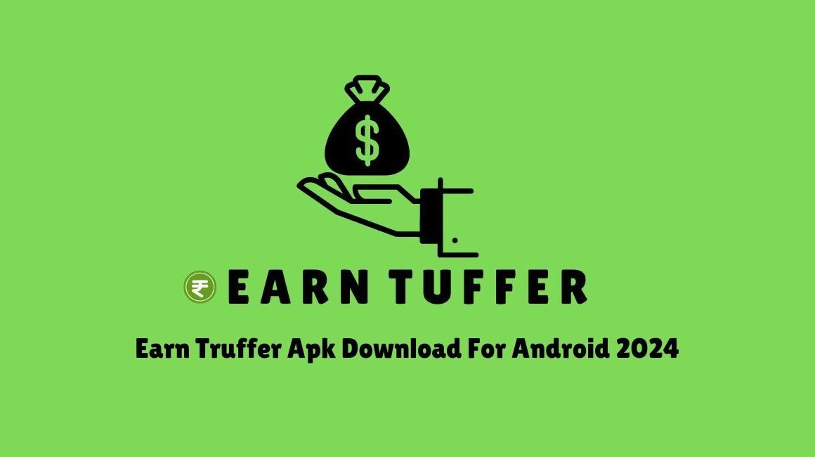 Earn Truffer Apk Download For Android 2024